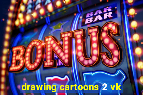 drawing cartoons 2 vk